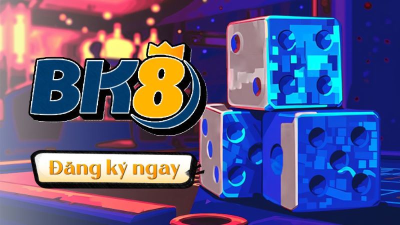 BK8 - Top trang web tài xỉu không nên bỏ qua